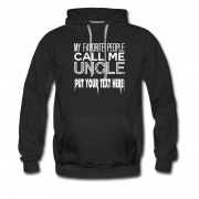 Men's Call Me Uncle Put Text Here Own Style Design Hoodie