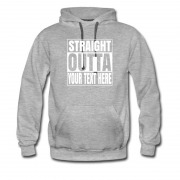 Men's Design Your Own Text Straight Outta Hoodie