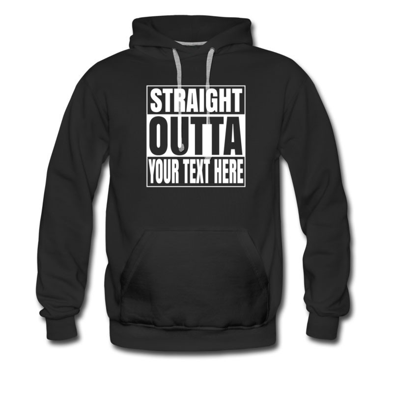 Men's Design Your Own Text Straight Outta Hoodie
