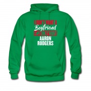 Men's I Dont Want A Boyfriend I Only Want Aaron Rodgers Hoodie