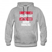 Men's I Dont Want A Boyfriend I Only Want Aaron Rodgers Hoodie