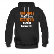 Men's I Dont Want A Boyfriend I Only Want Damon Salvatore Hoodie