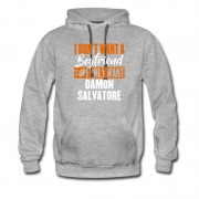 Men's I Dont Want A Boyfriend I Only Want Damon Salvatore Hoodie