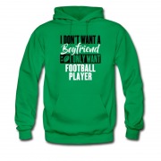 Men's I Dont Want A Boyfriend I Only Want Football Player Hoodie