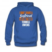Men's I Dont Want A Boyfriend I Only Want Terrrell Owens Hoodie