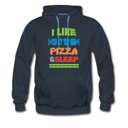 Men's I Like Pizza And Sleep Own Text Hoodie