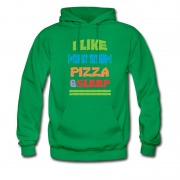 Men's I Like Pizza And Sleep Own Text Hoodie