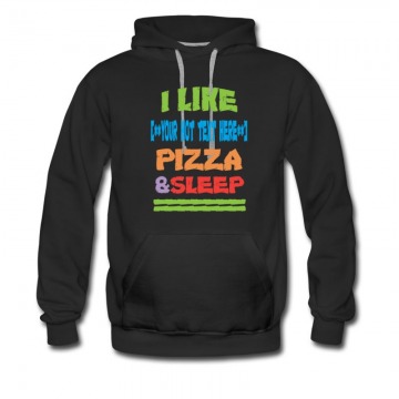 Men's I Like Pizza And Sleep Own Text Hoodie