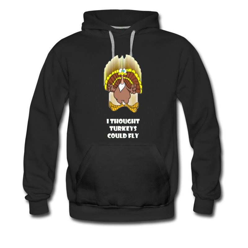 Men's I Thought Turkeys Could Fly Funny Moment Hoodie