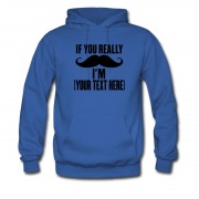 Men's Im Really And Put Your Text Here 2017 Hoodie