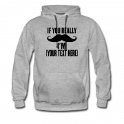 Men's Im Really And Put Your Text Here 2017 Hoodie
