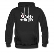 Men's Im Scary With Sex Hoodie