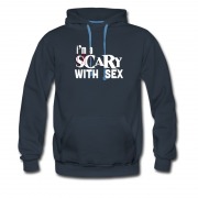 Men's Im Scary With Sex Hoodie