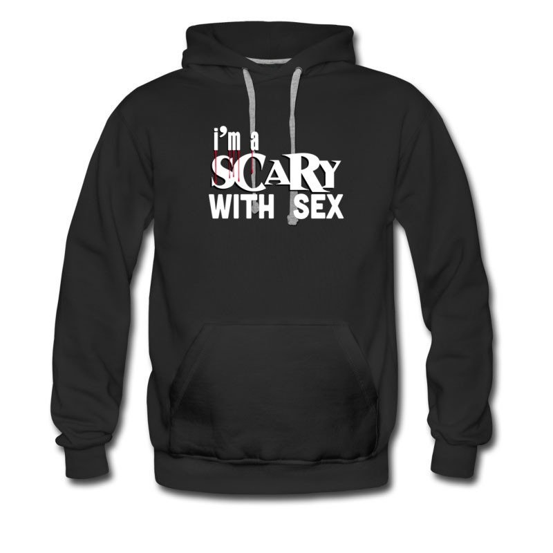 Men's Im Scary With Sex Hoodie