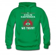 Men's In Colin Kaepernick We Trust Hoodie