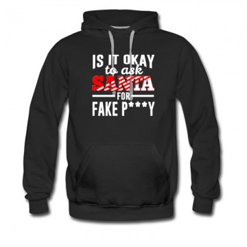 Men's Its Okay To Ask Santa For Fake Pussy Hoodie