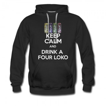 Men's KEEP CALM AND DRINK A FOUR LOKO Hoodie