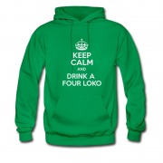 Men's Keep calm And Drink Four Loko Hoodie