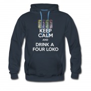 Men's KEEP CALM DRINK A FOUR LOKO Hoodie