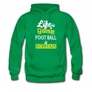 Men's Life Is A Game Foot Ball Is Serious Hoodie