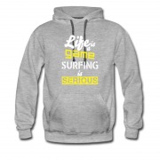 Men's Life Is A Game Surfing Is Serious Hoodie