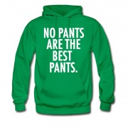 Men's NO PANTS ARE THE BEST PANTS. Hoodie