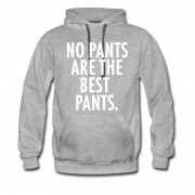 Men's NO PANTS ARE THE BEST PANTS. Hoodie
