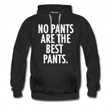Men's NO PANTS ARE THE BEST PANTS. Hoodie