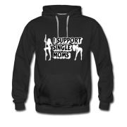 Men's SINGLE MOM . I SUPPORT Hoodie
